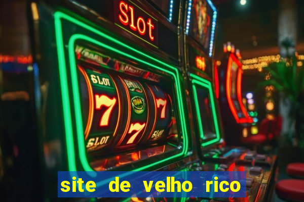 site de velho rico para ganhar pix